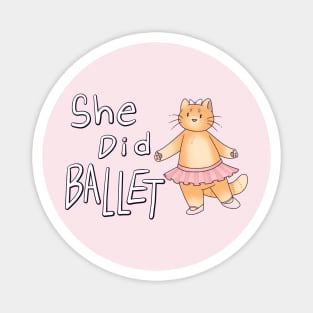 She Did Cat Ballet Magnet